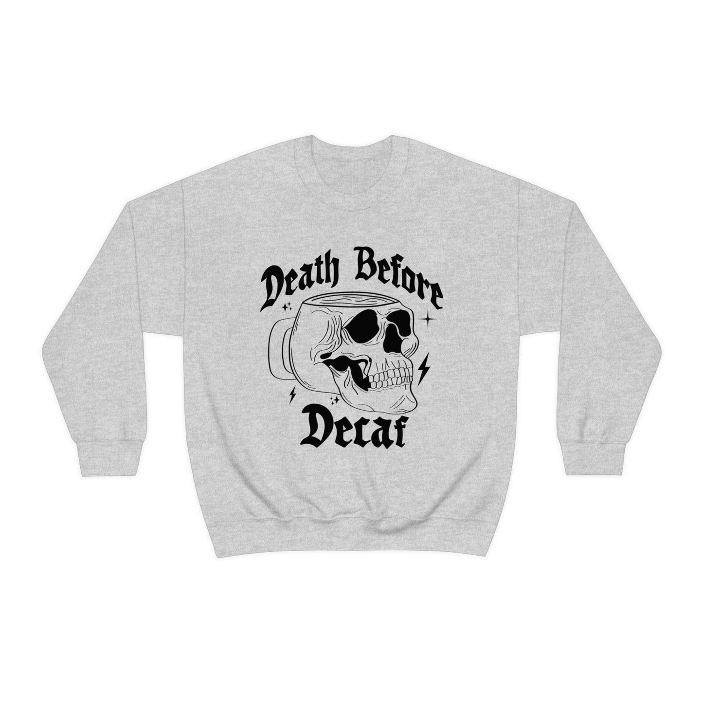 Death Before Decaf Sweatshirt