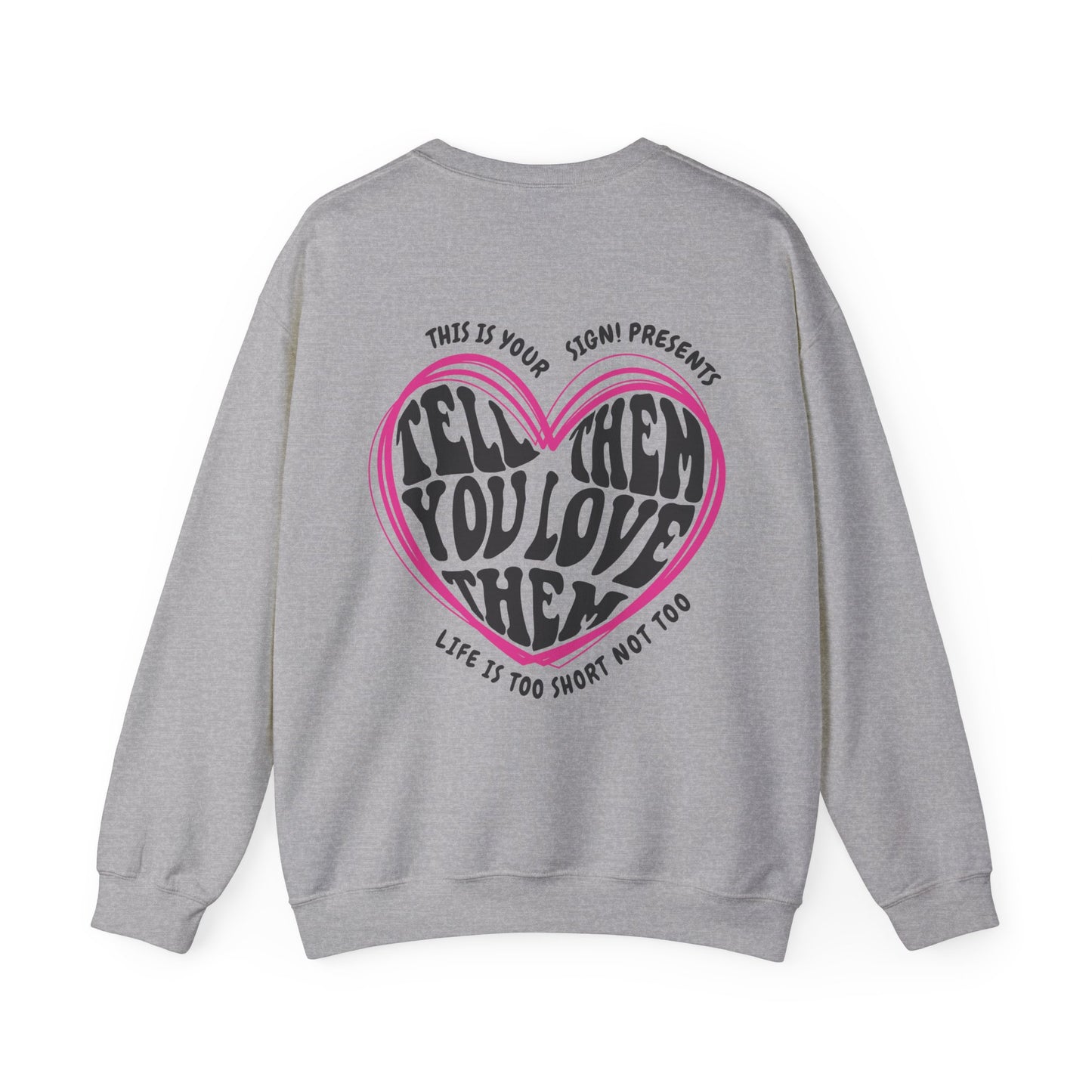 Tell Them You Love Them Sweatshirt