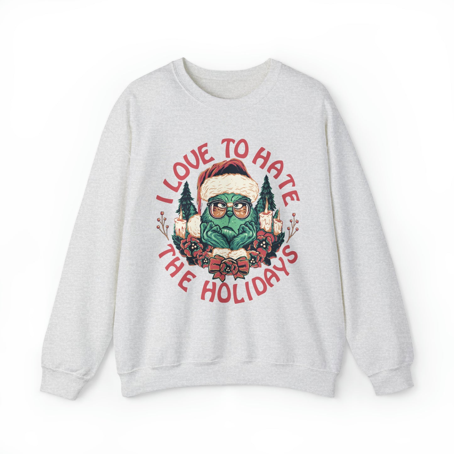 I Love to Hate the Holidays Sweatshirt