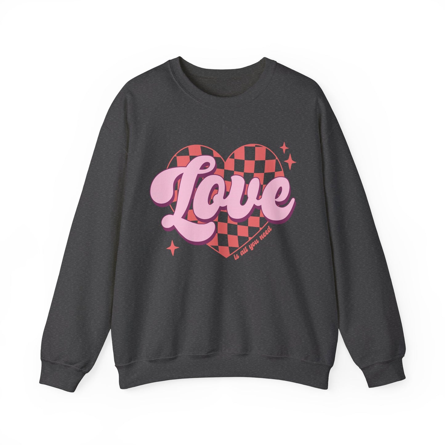 Love Is All You Need Sweatshirt