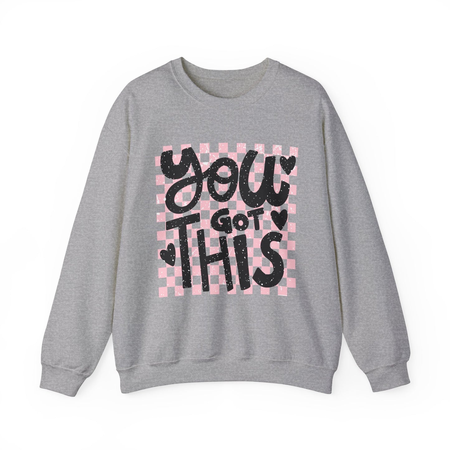 You Got This Sweatshirt