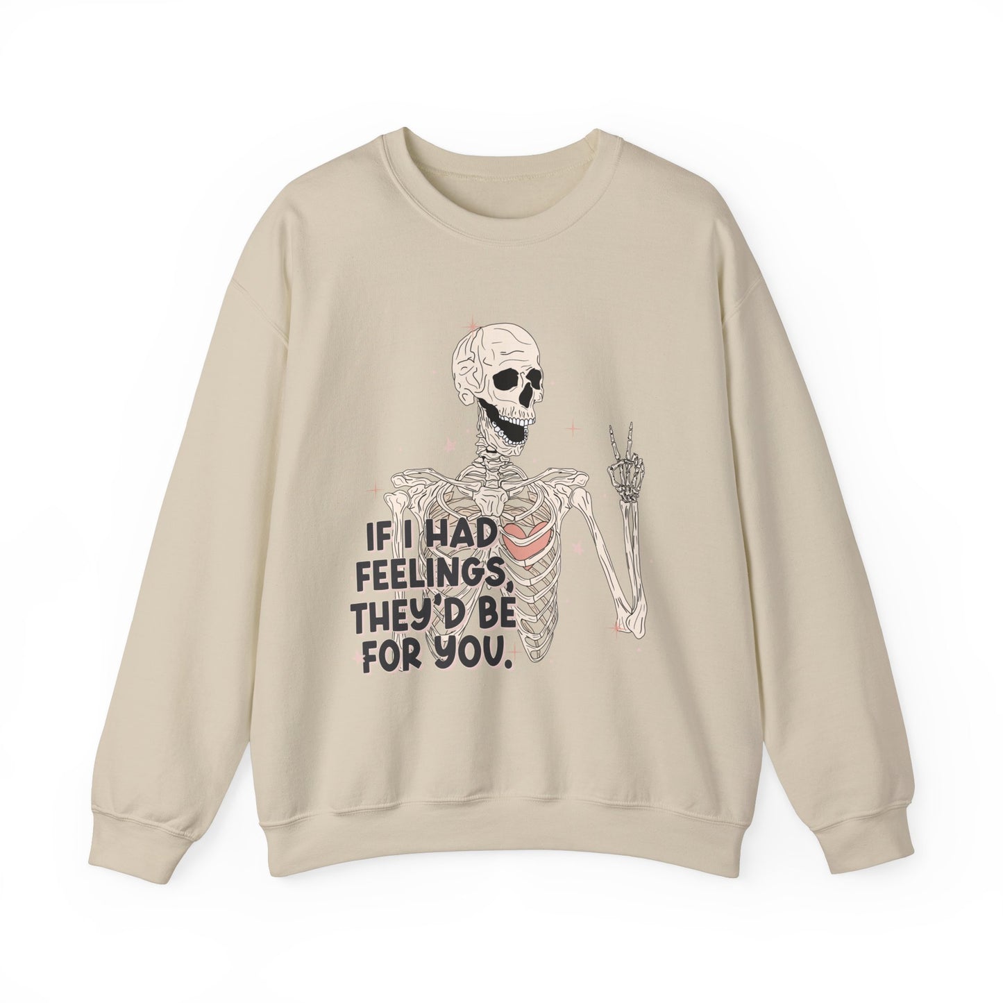 If I Had Feelings They'd Be For You Sweatshirt