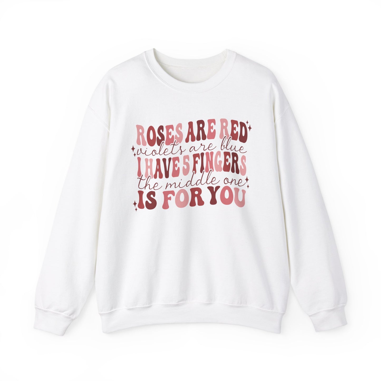 Roses Are Red Violets Are Blue I Have Five Fingers This One Is For You Sweatshirt