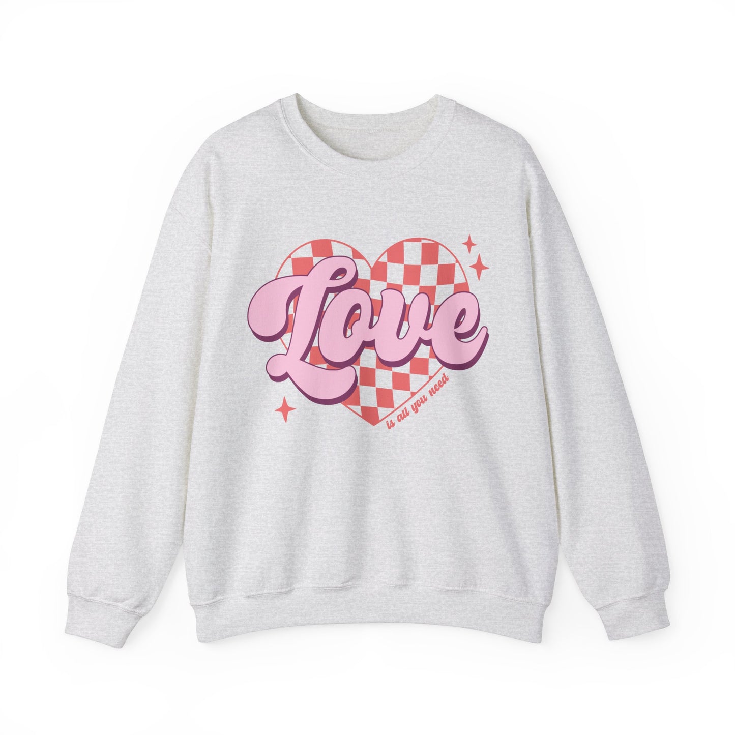 Love Is All You Need Sweatshirt