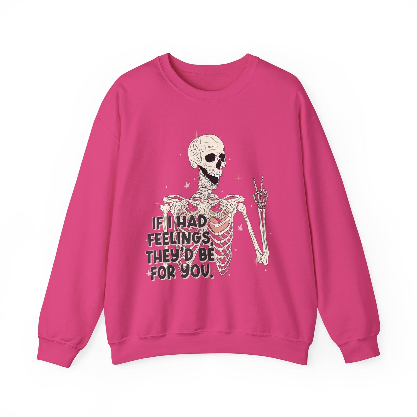 If I Had Feelings They'd Be For You Sweatshirt