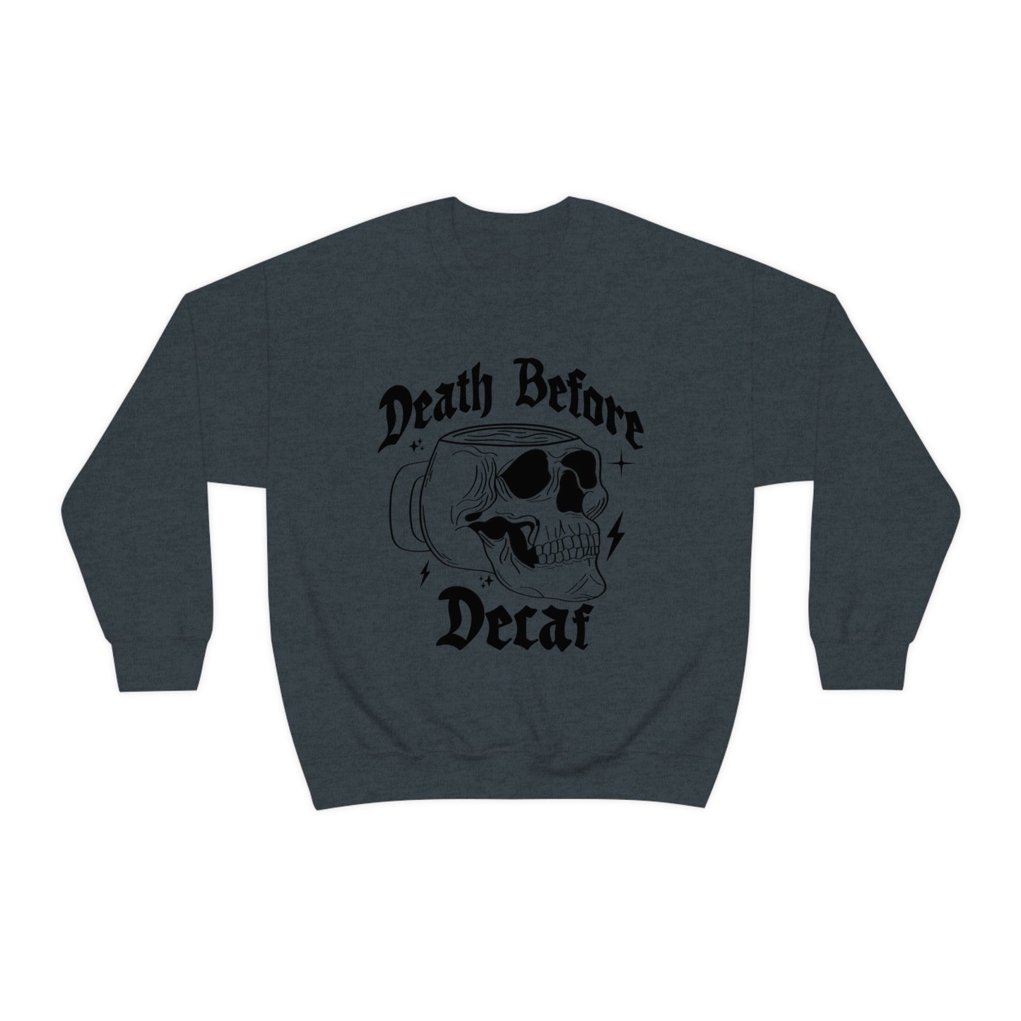 Death Before Decaf Sweatshirt