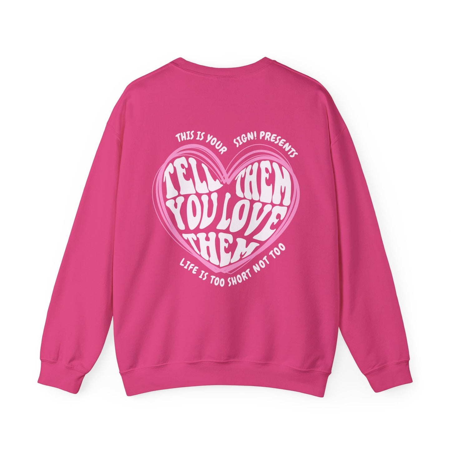 Tell Them You Love Them Sweatshirt