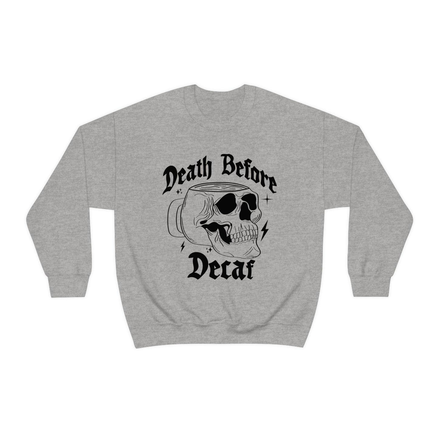Death Before Decaf Sweatshirt