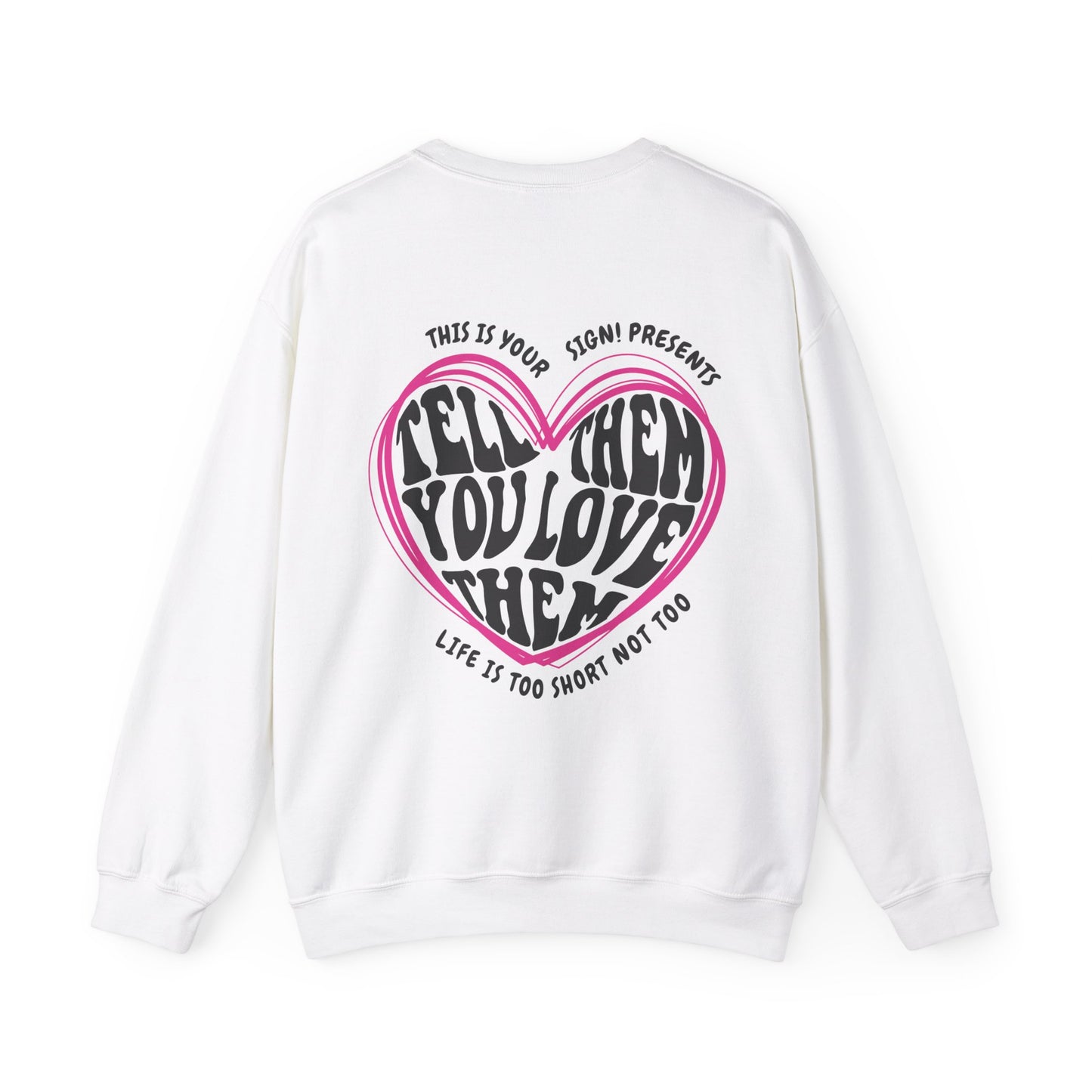 Tell Them You Love Them Sweatshirt