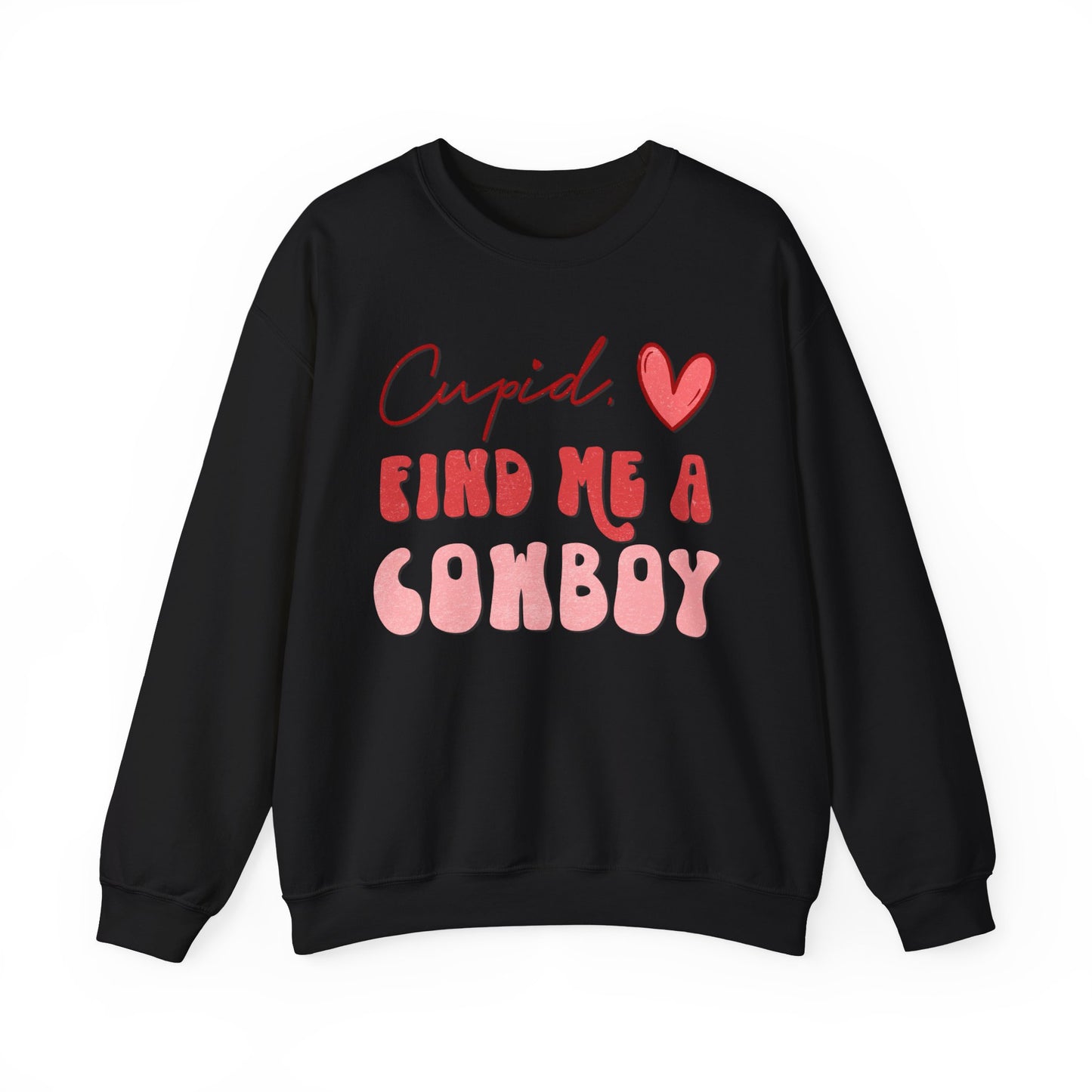 Cupid Find Me A Cowboy Sweatshirt