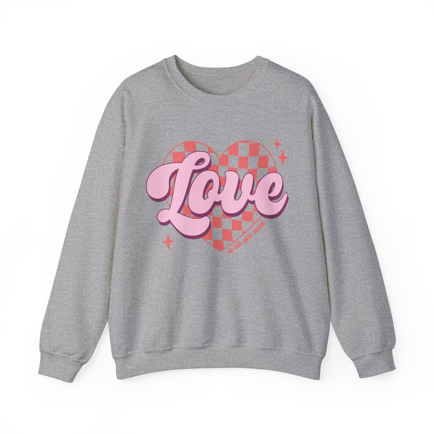 Love Is All You Need Sweatshirt