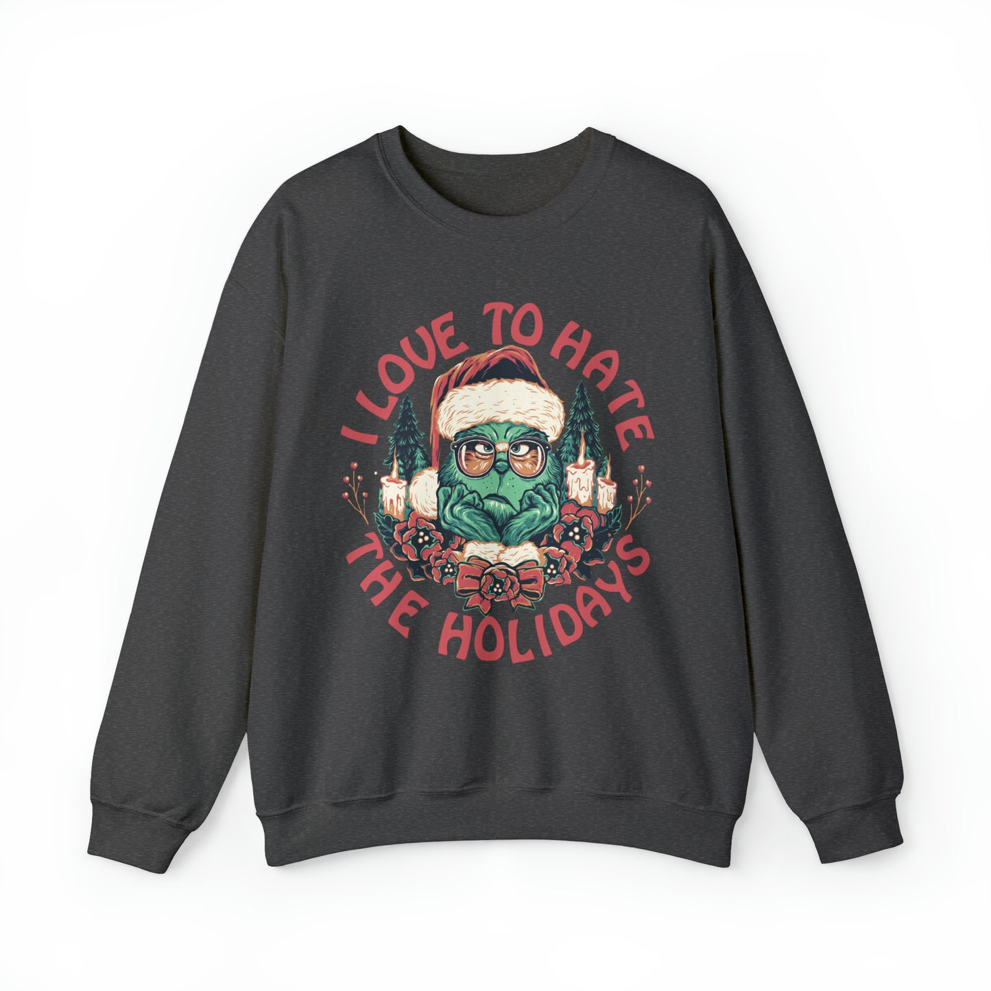 I Love to Hate the Holidays Sweatshirt