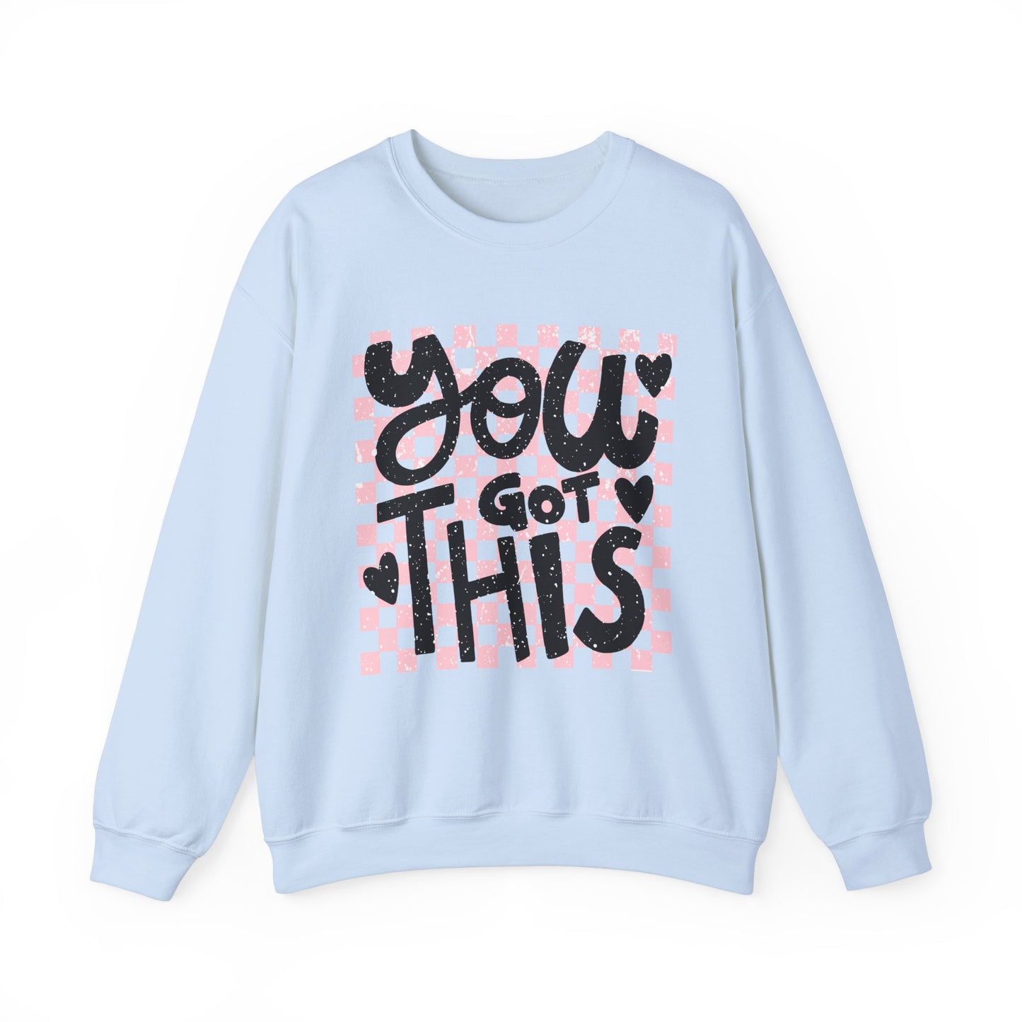 You Got This Sweatshirt