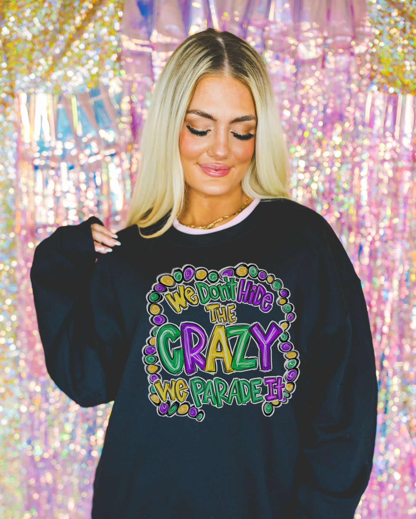 We Don't Hide The Crazy We Parade It Sweatshirt