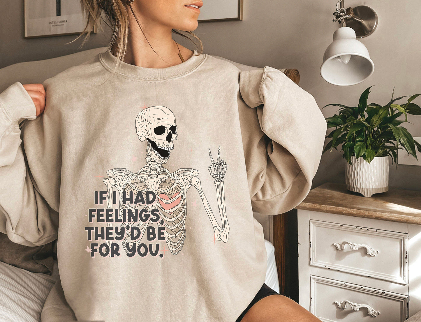 If I Had Feelings They'd Be For You Sweatshirt