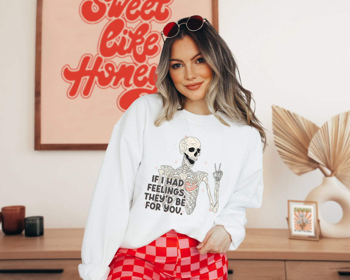 If I Had Feelings They'd Be For You Sweatshirt