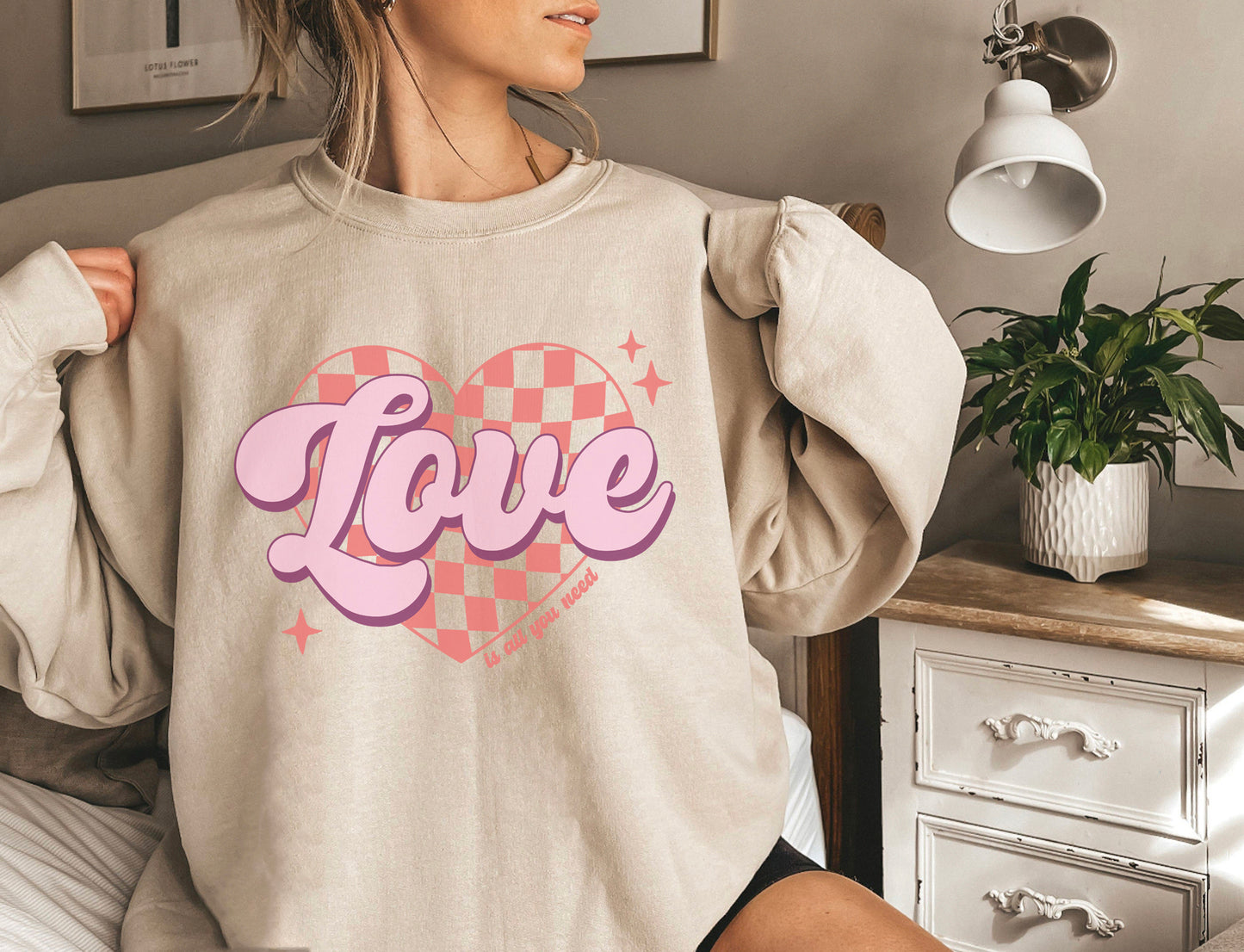 Love Is All You Need Sweatshirt