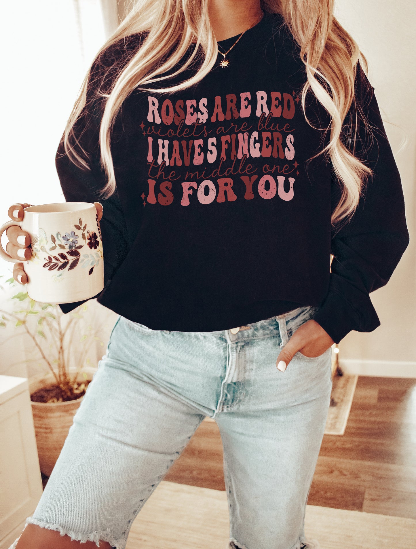 Roses Are Red Violets Are Blue I Have Five Fingers This One Is For You Sweatshirt