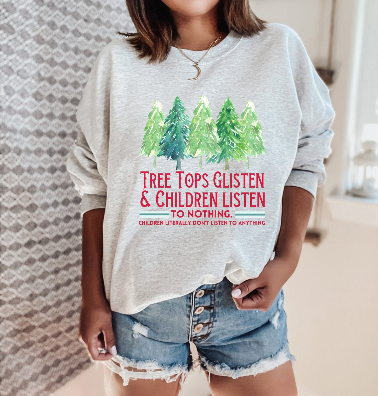 Tree Tops Glisten and Children Listen to Nothing Sweatshirt