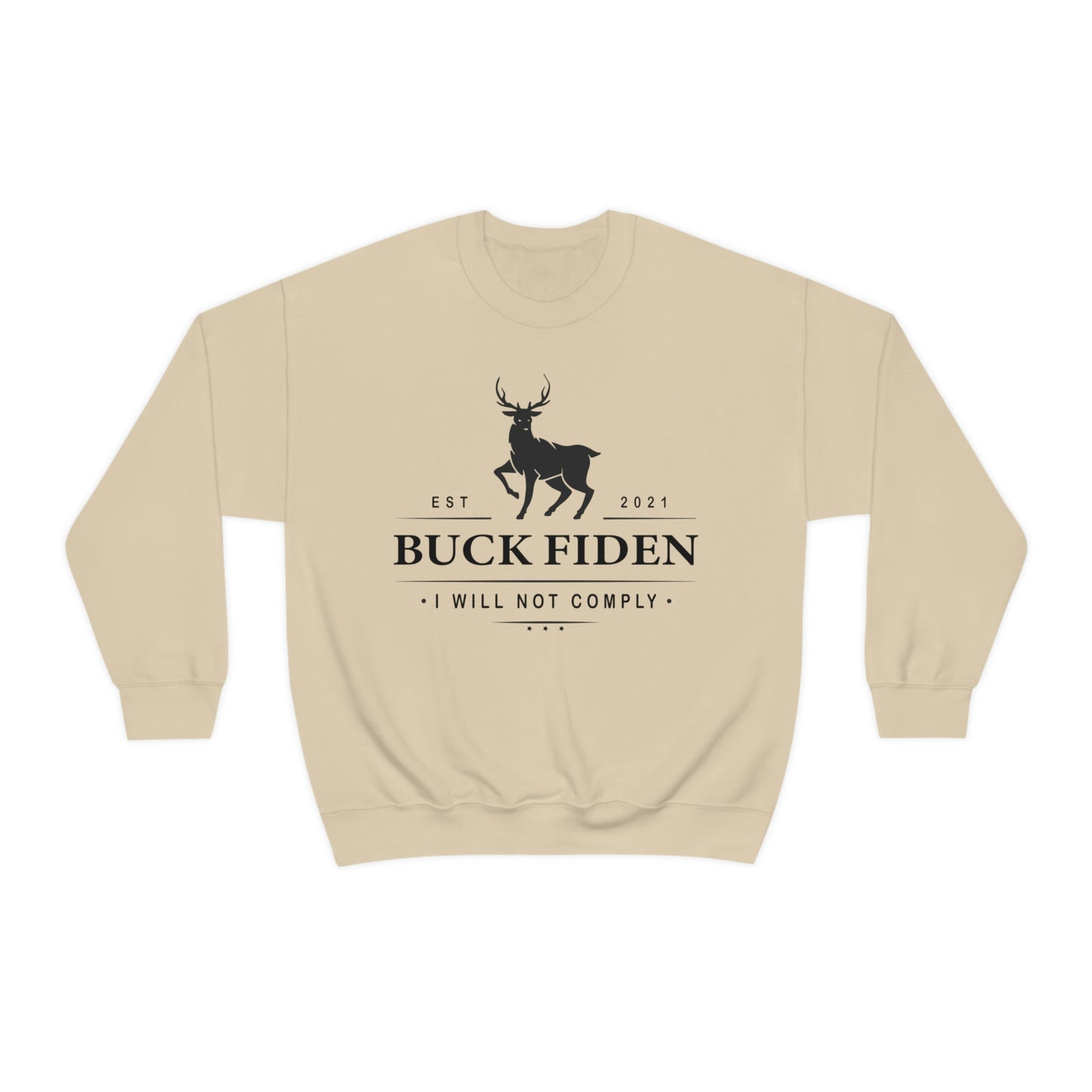 I Will Not Comply Sweatshirt, Buck Fiden Shirt