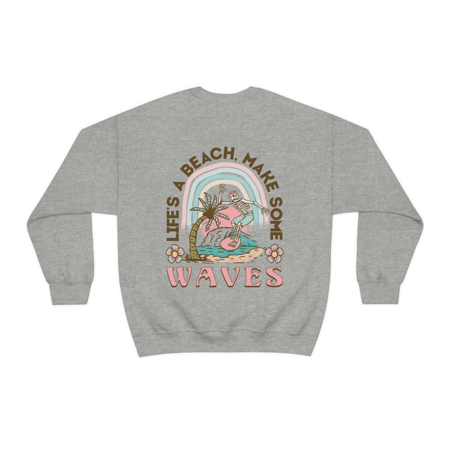 Life Is A Beach Sweatshirt