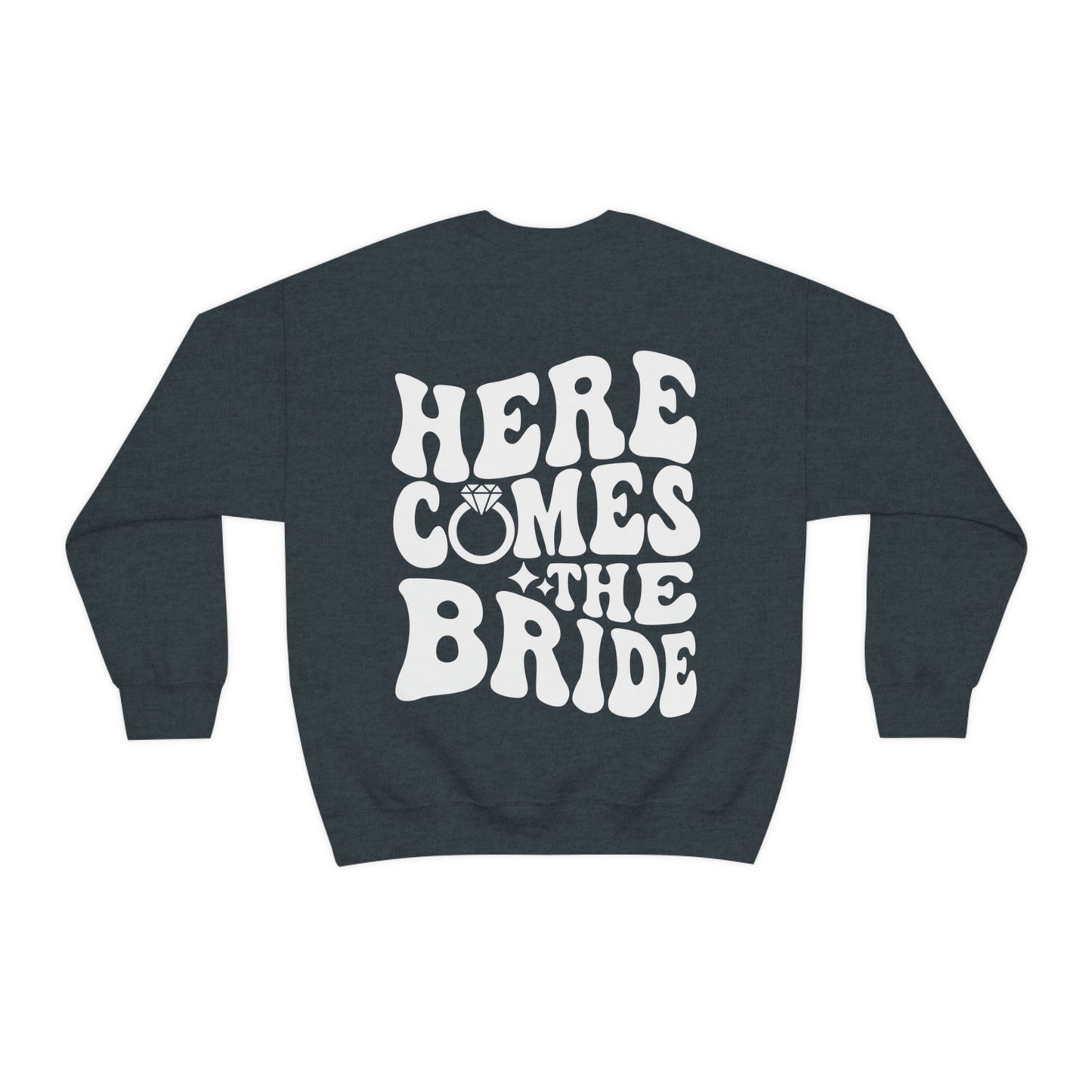 Here Comes The Bride Sweatshirt