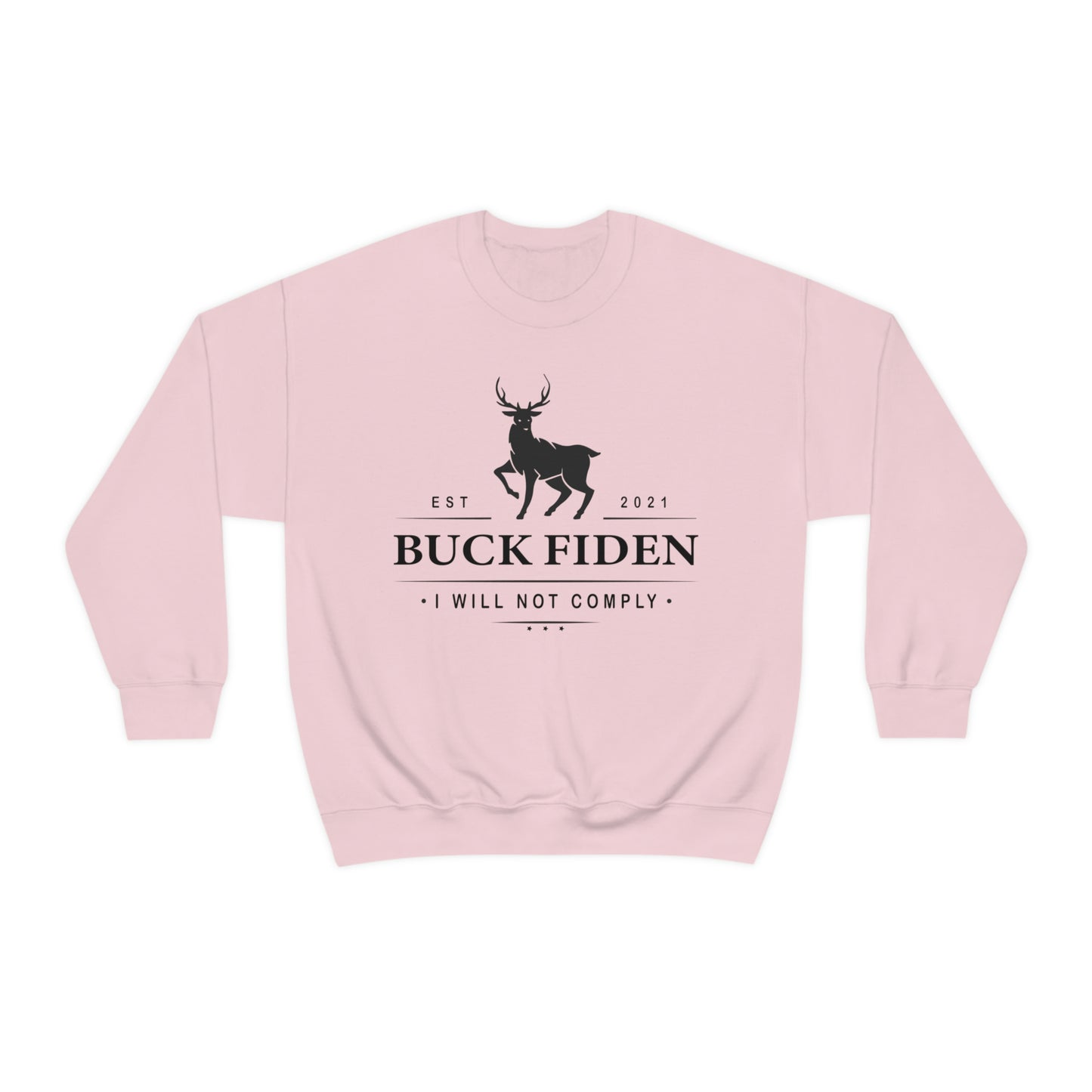I Will Not Comply Sweatshirt, Buck Fiden Shirt
