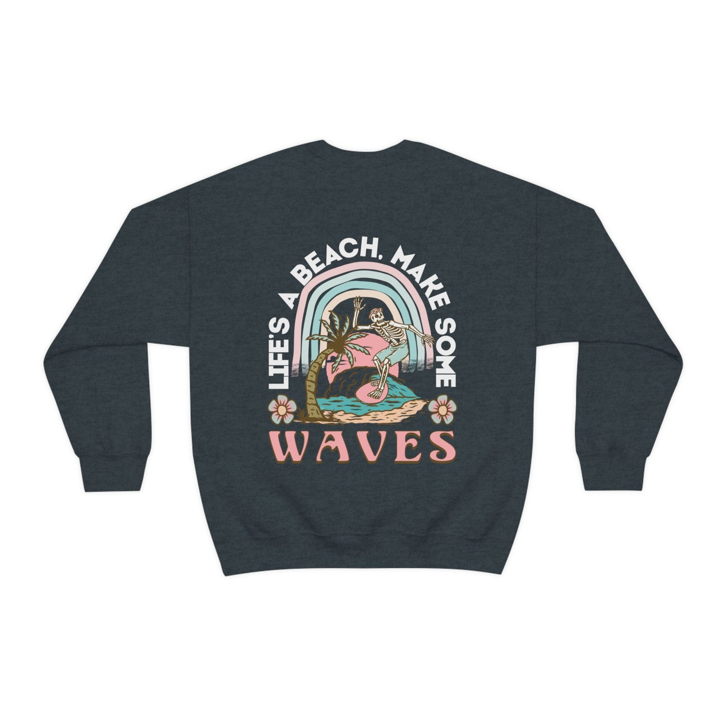 Life Is A Beach Sweatshirt