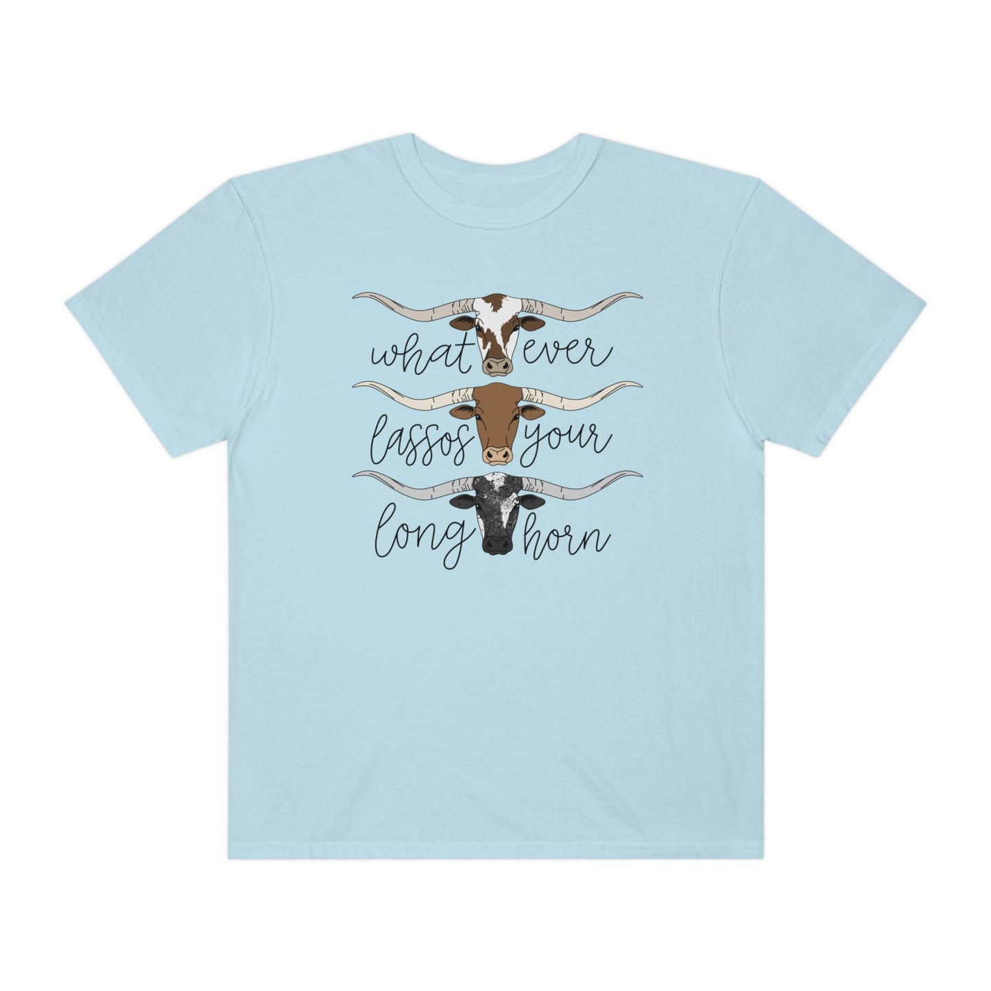 Whatever Lassos Your Longhorn Shirt