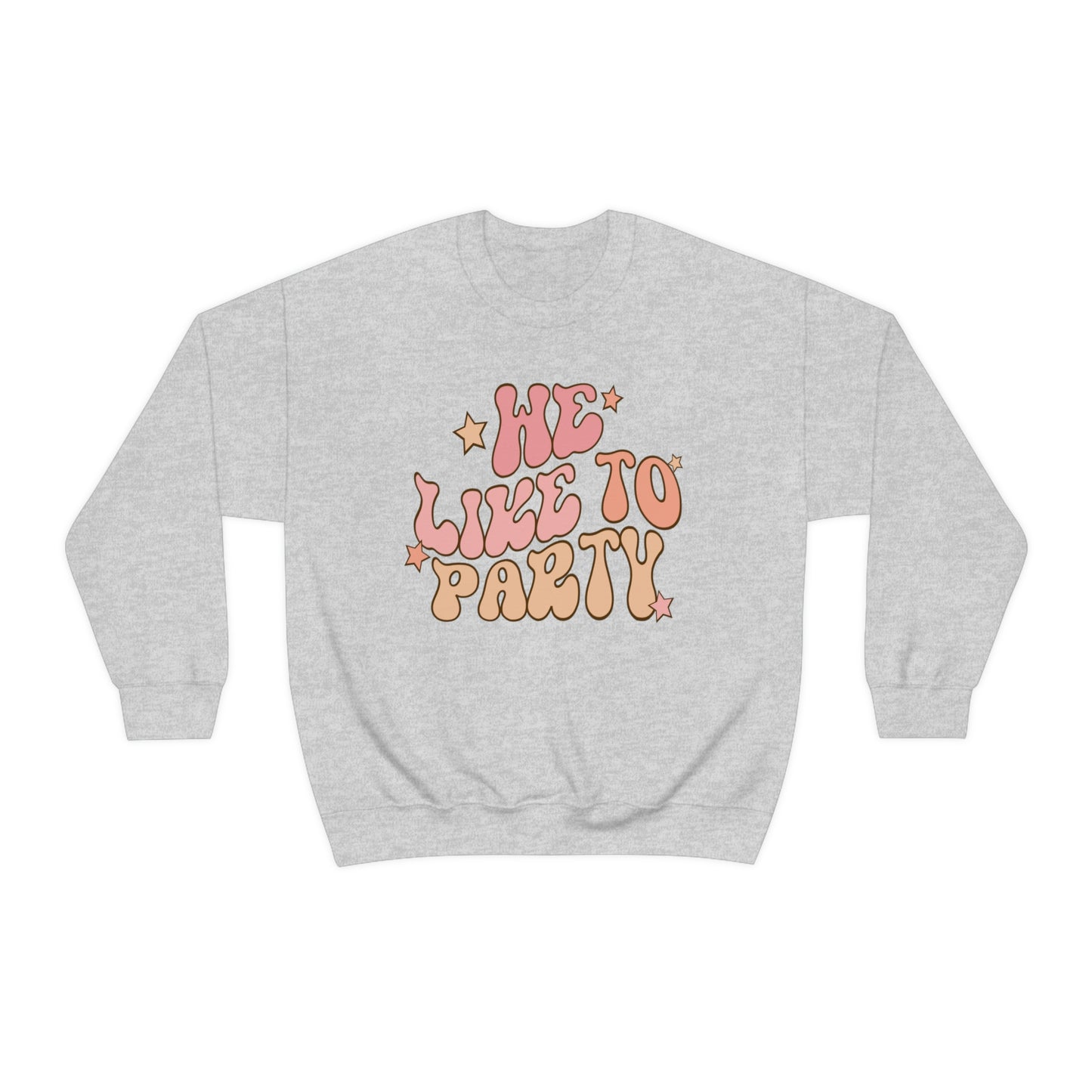 We Like To Party Sweatshirt