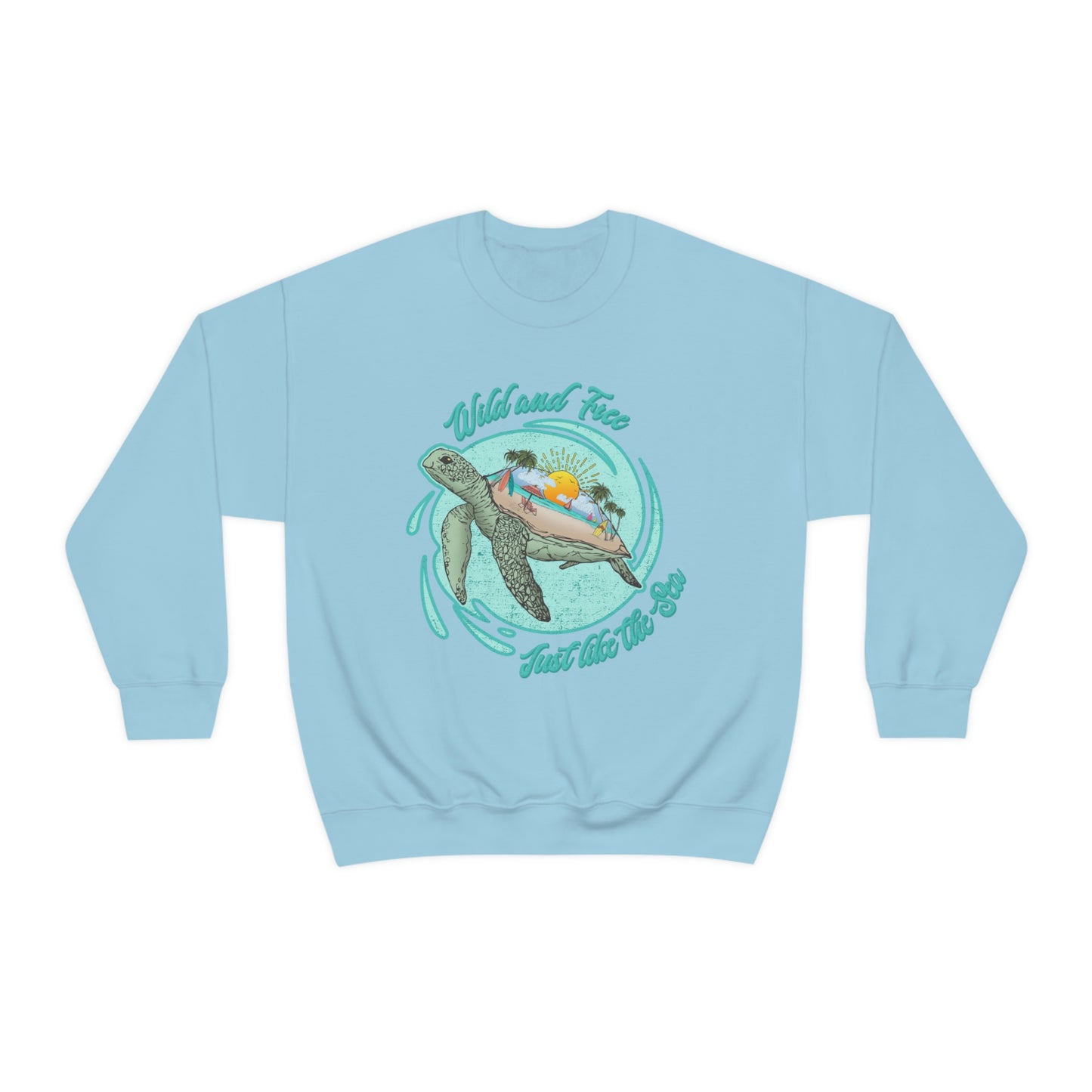 Wild And Free Just Like The Sea Turtle Sweatshirt