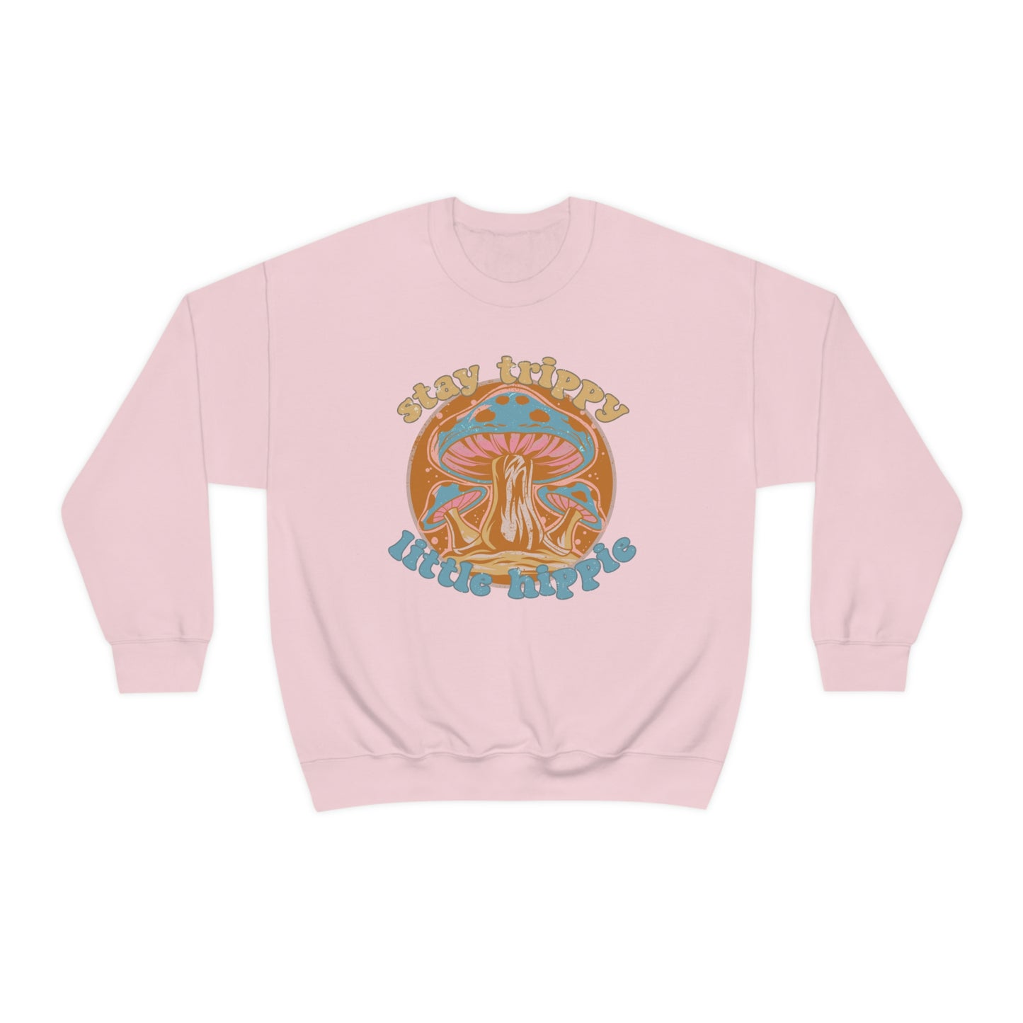 Stay Trippy Little Hippie Sweatshirt