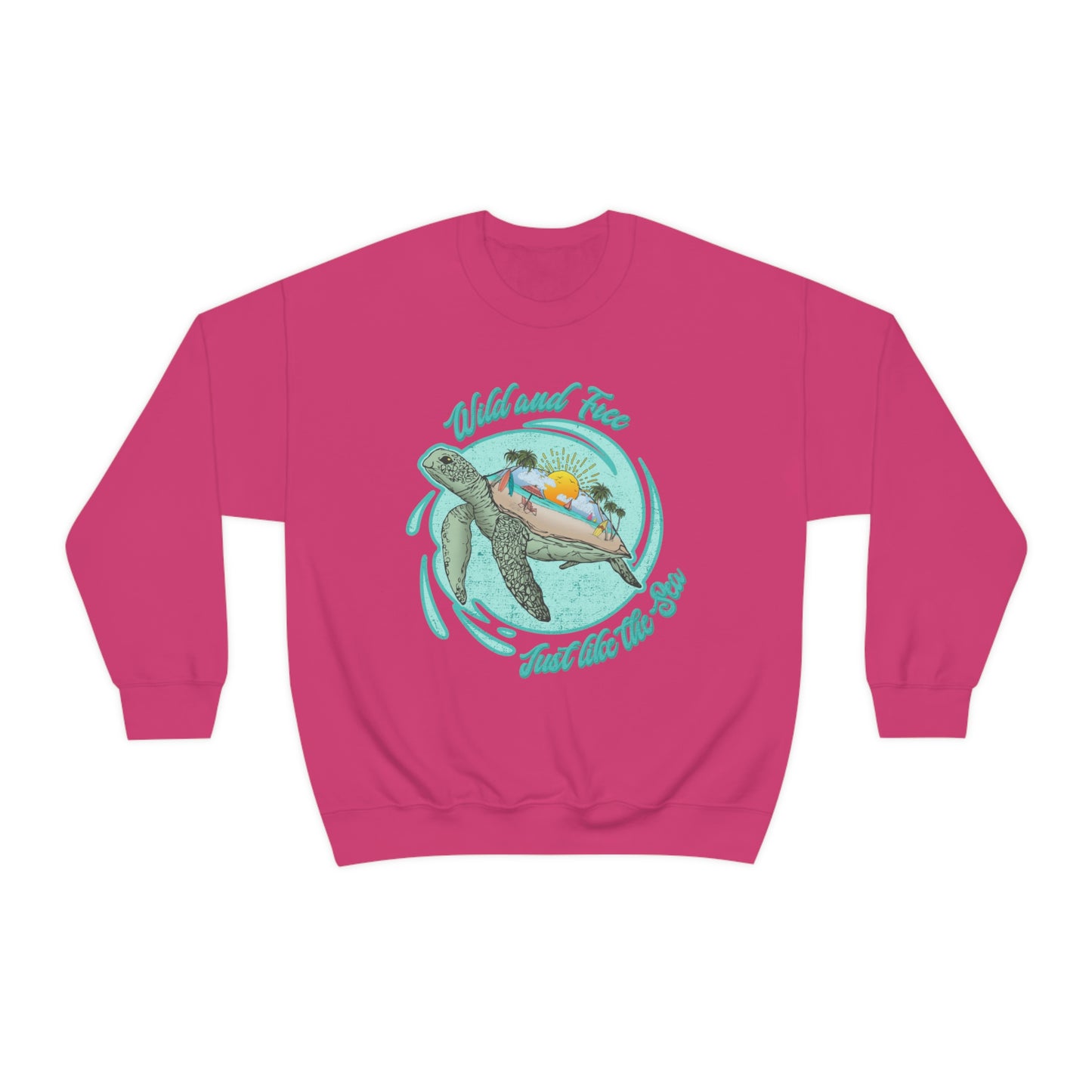 Wild And Free Just Like The Sea Turtle Sweatshirt