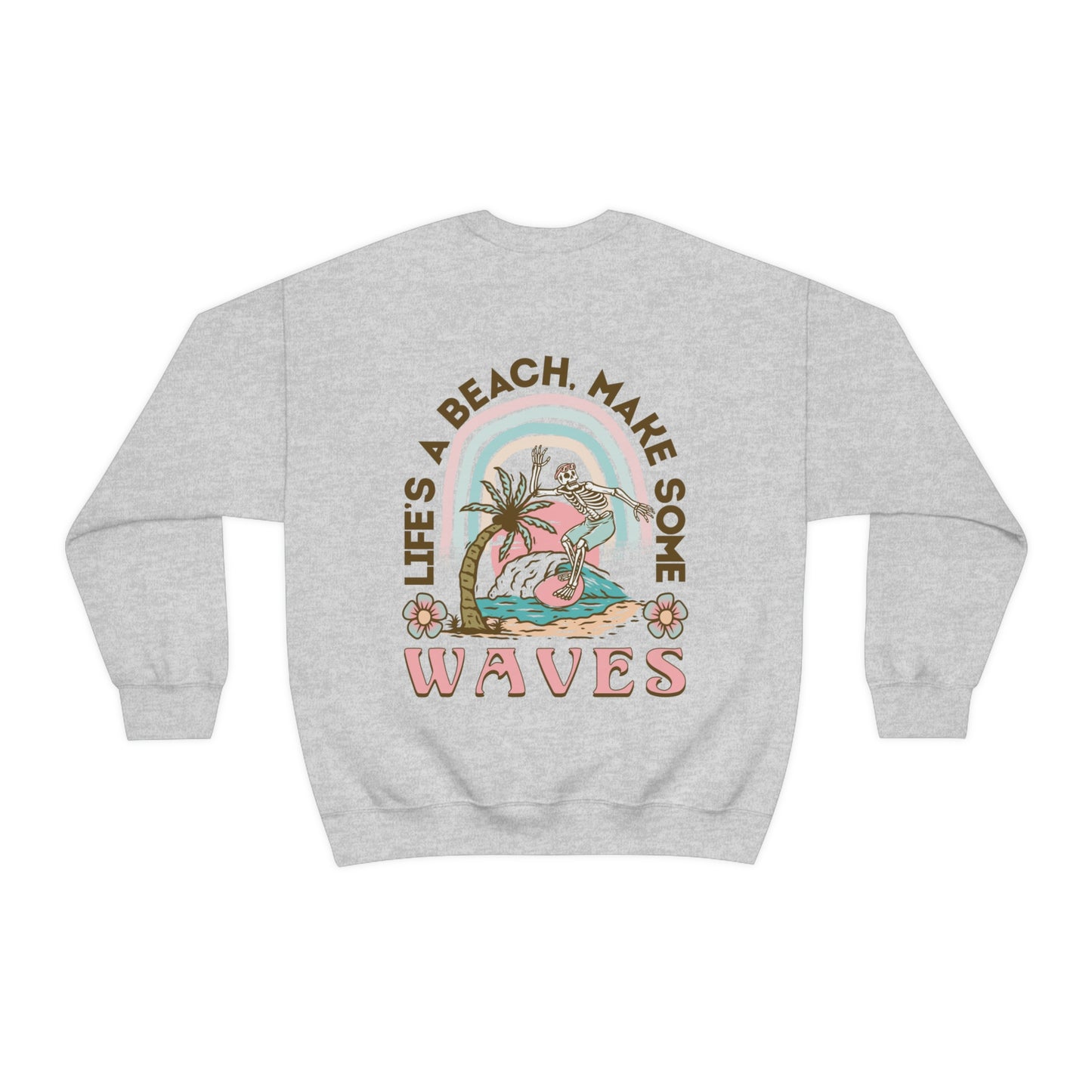 Life Is A Beach Sweatshirt