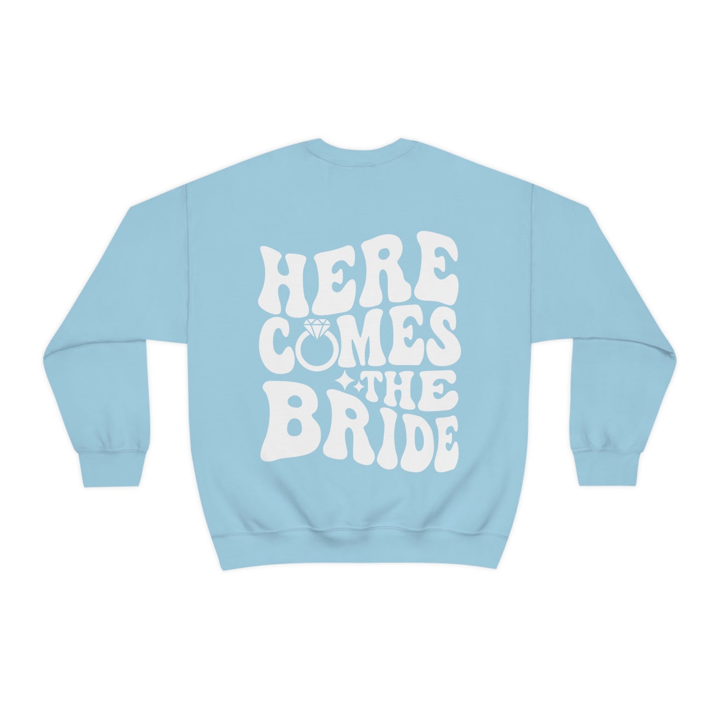 Here Comes The Bride Sweatshirt