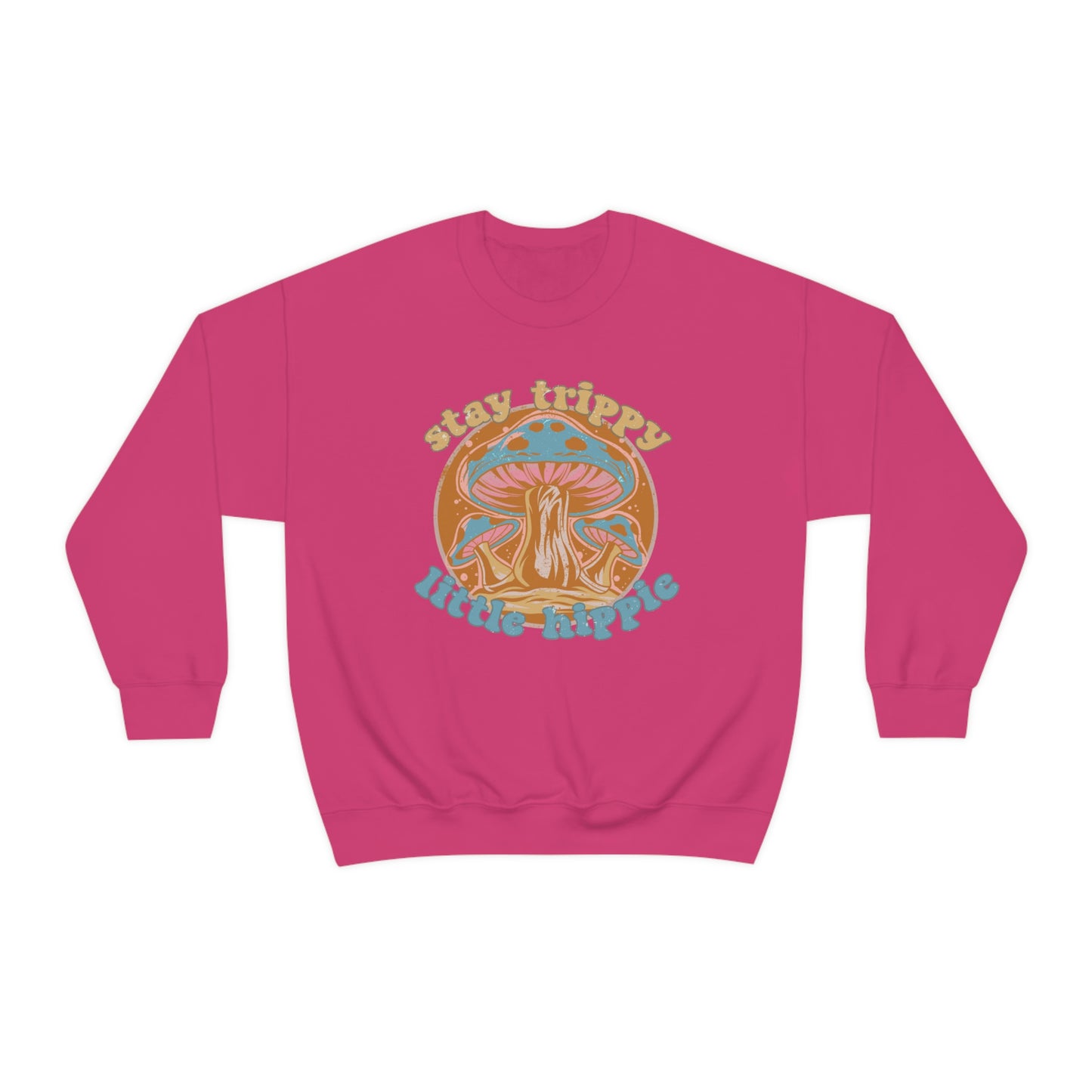 Stay Trippy Little Hippie Sweatshirt