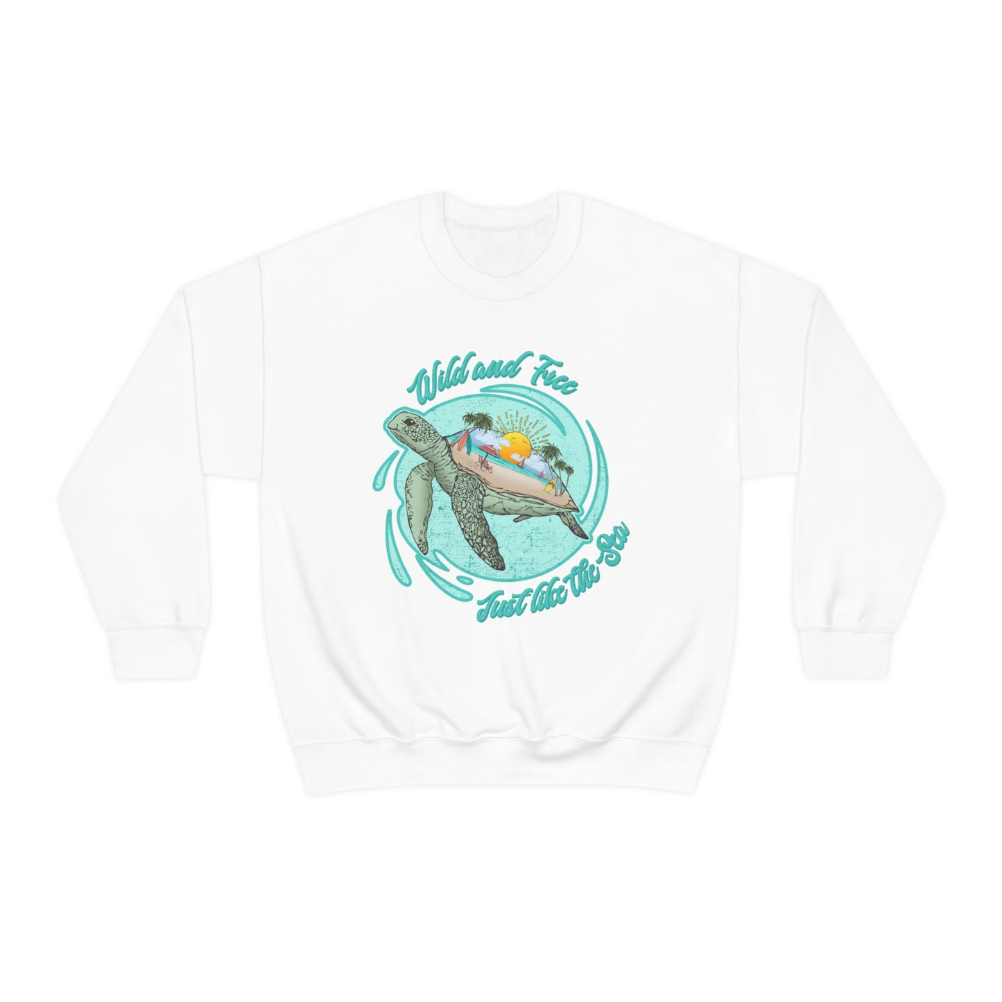 Wild And Free Just Like The Sea Turtle Sweatshirt