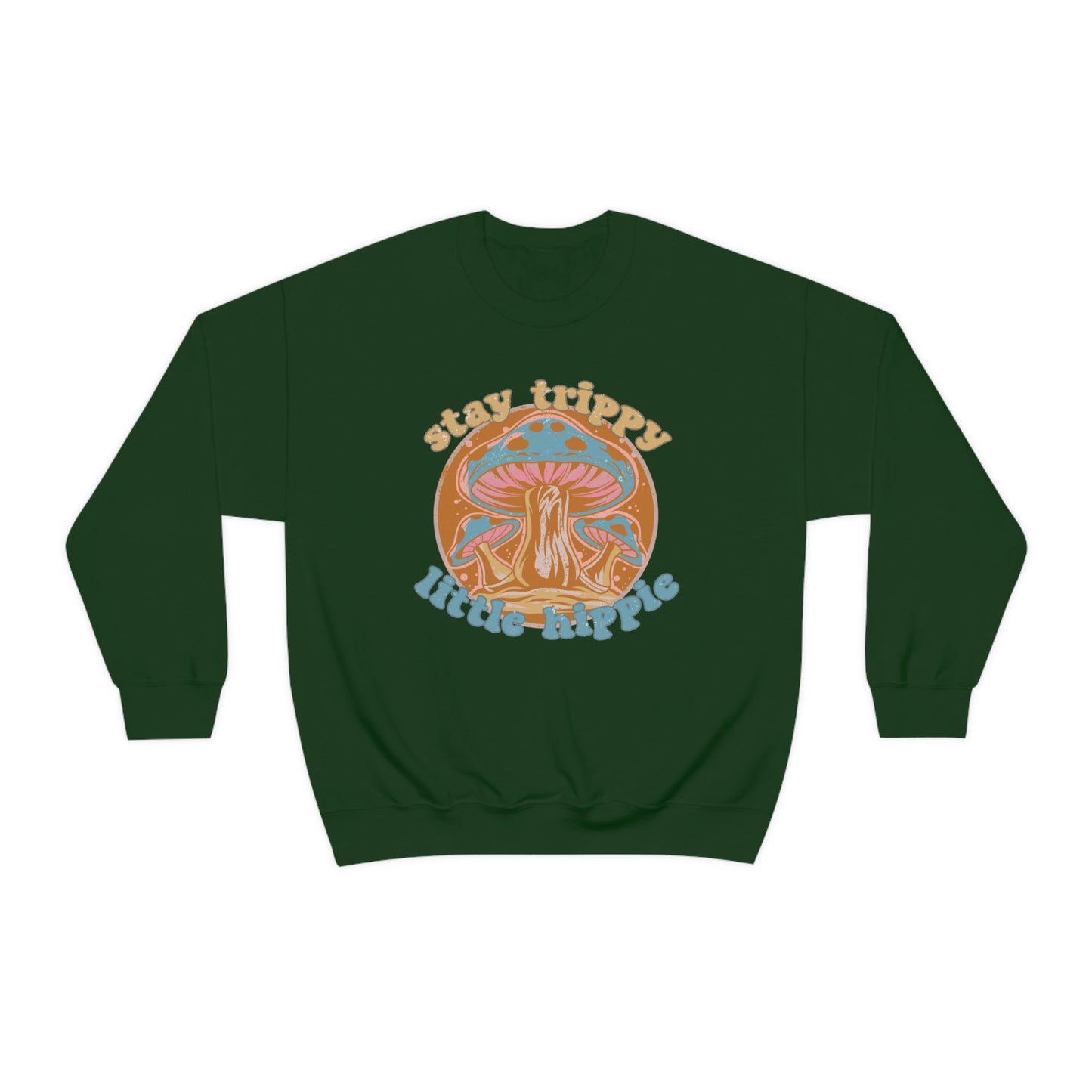 Stay Trippy Little Hippie Sweatshirt