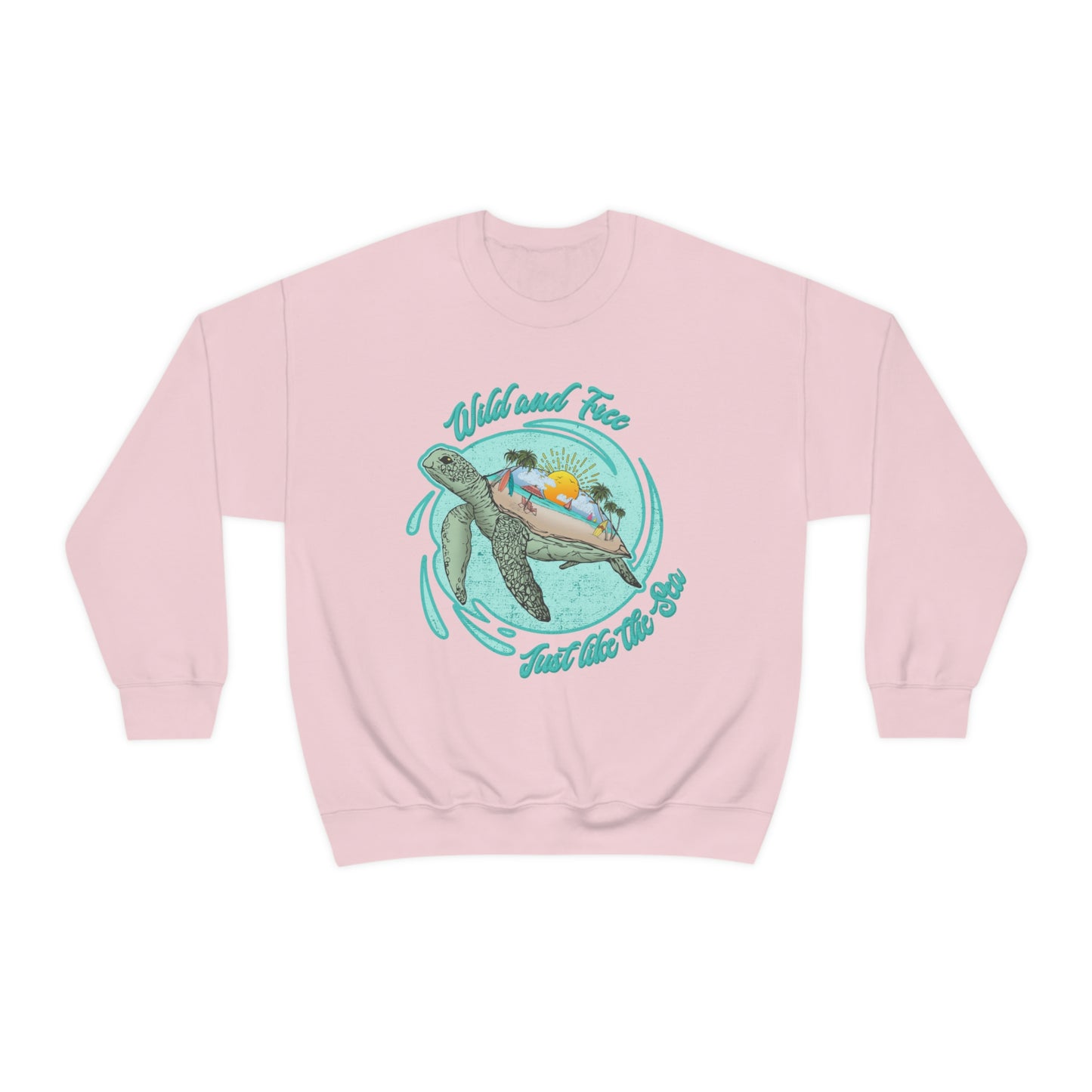 Wild And Free Just Like The Sea Turtle Sweatshirt