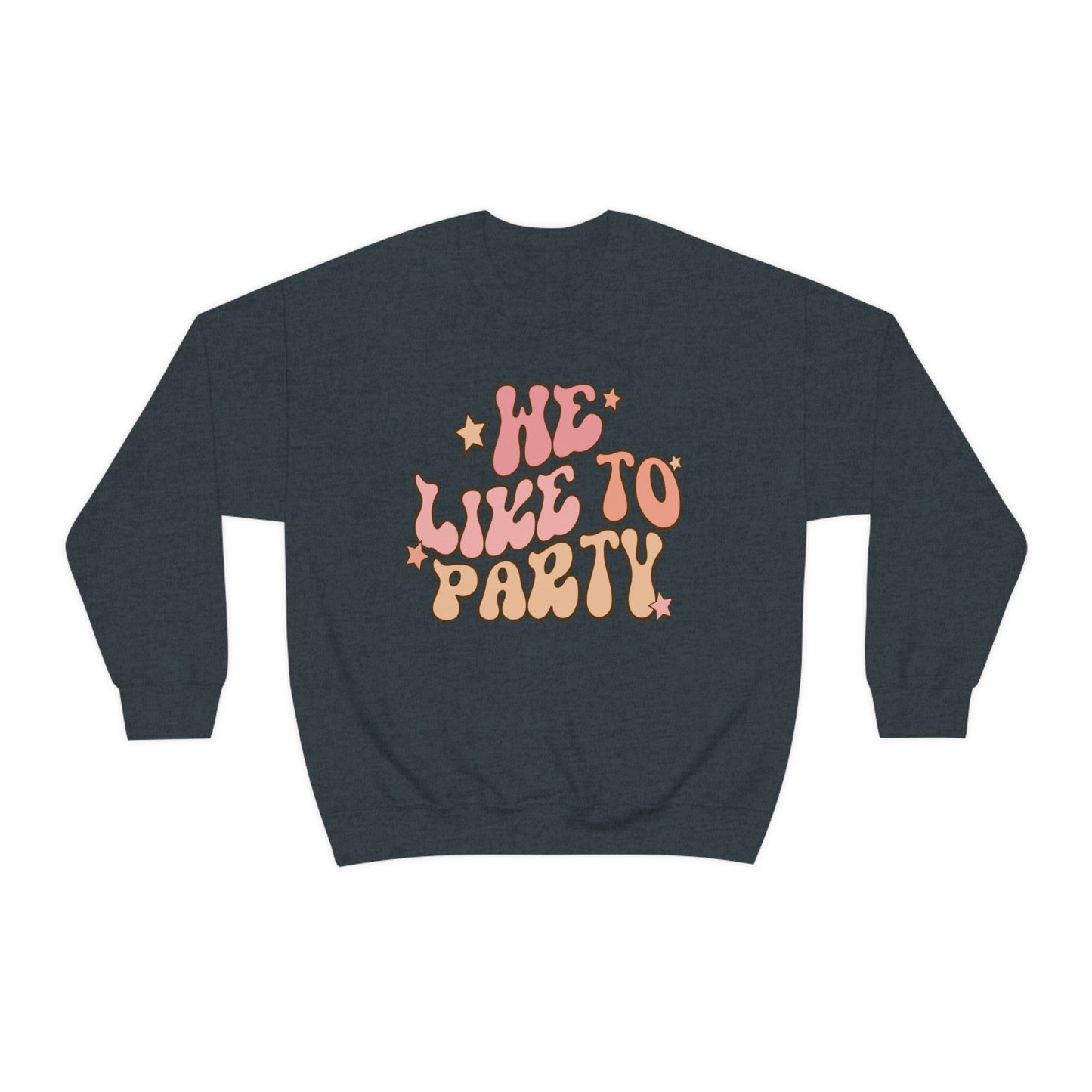 We Like To Party Sweatshirt