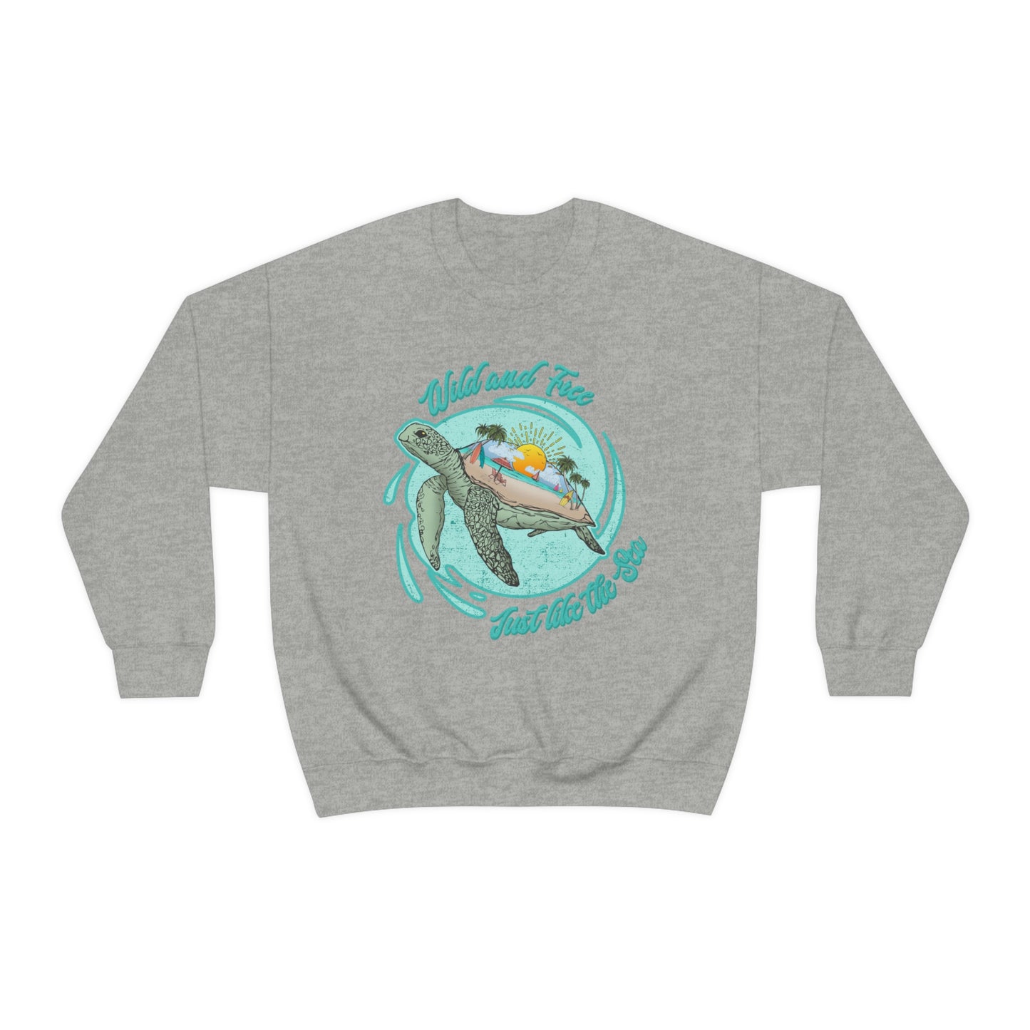 Wild And Free Just Like The Sea Turtle Sweatshirt