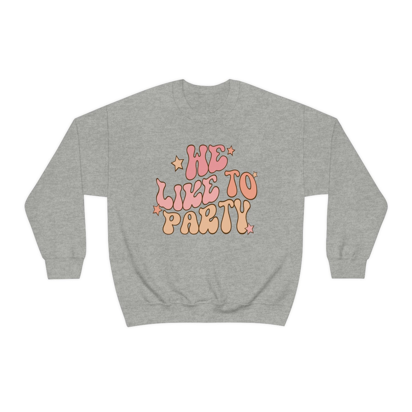 We Like To Party Sweatshirt