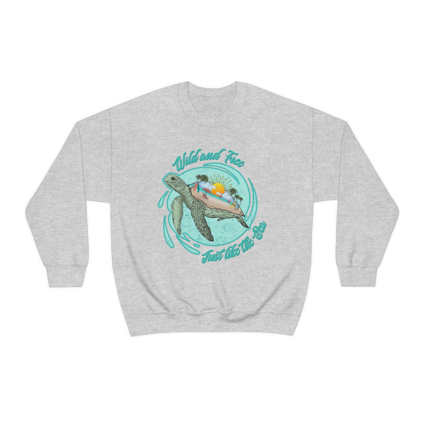 Wild And Free Just Like The Sea Turtle Sweatshirt