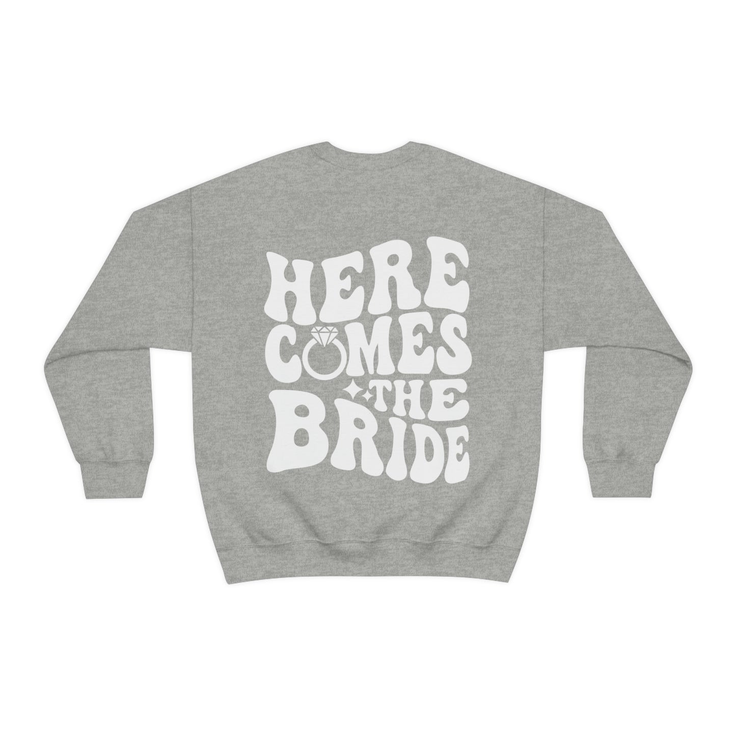 Here Comes The Bride Sweatshirt