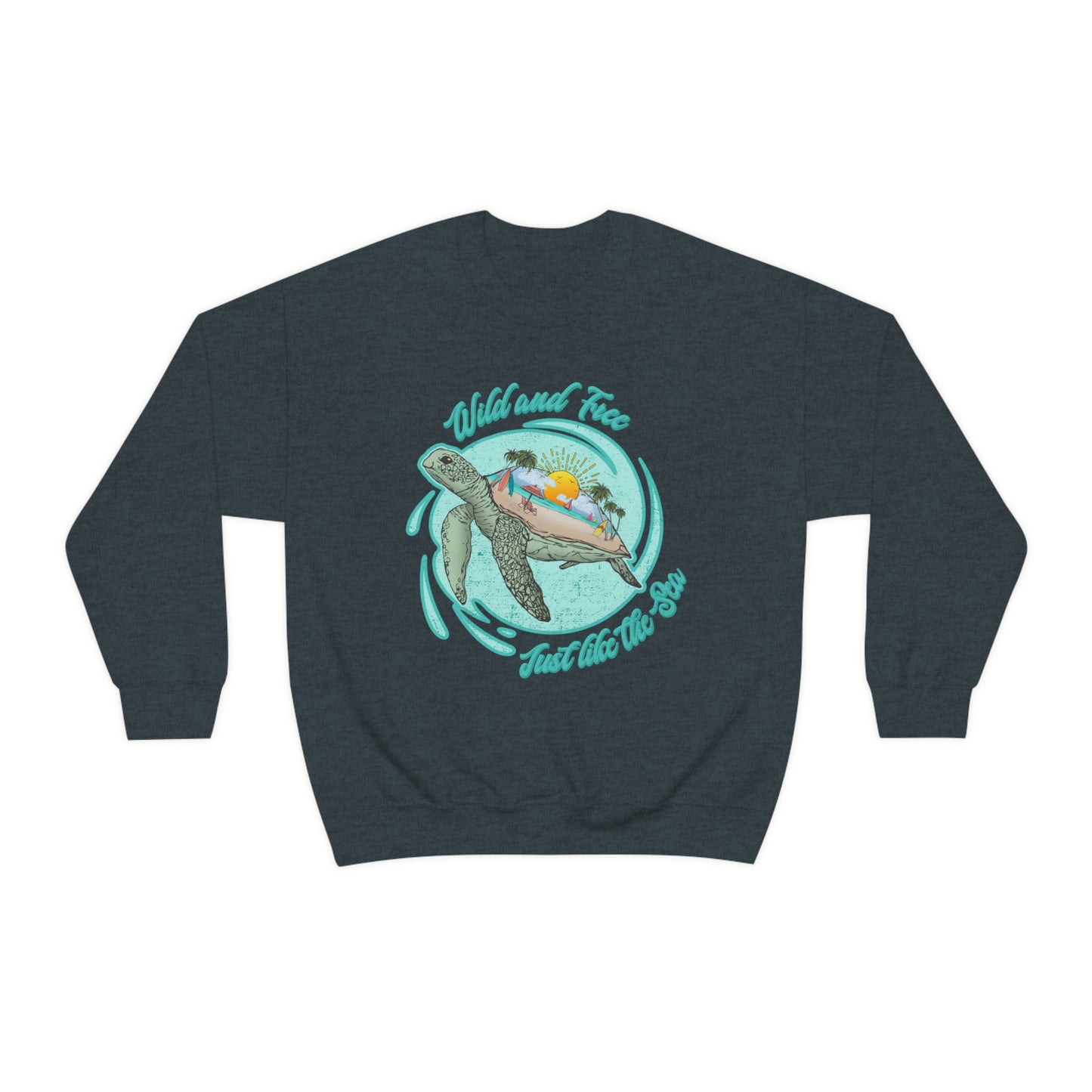 Wild And Free Just Like The Sea Turtle Sweatshirt